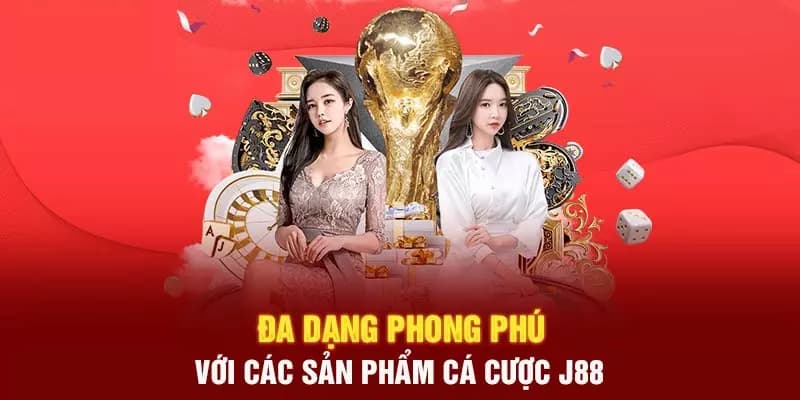 Nhà cái J88 sở hữu đa dạng các sản phẩm cá cược hấp dẫn